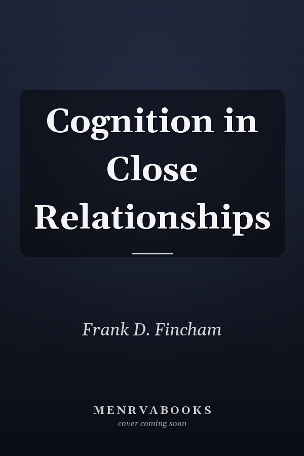Cognition in Close Relationships