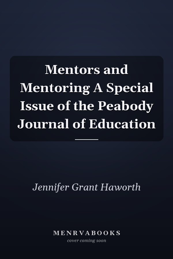 Mentors and Mentoring A Special Issue of the Peabody Journal of Education