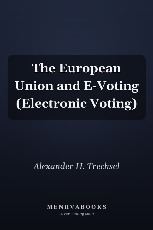 The European Union and E-Voting (Electronic Voting)