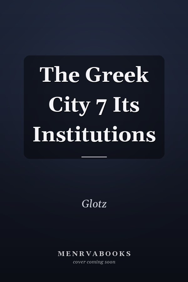 The Greek City 7 Its Institutions