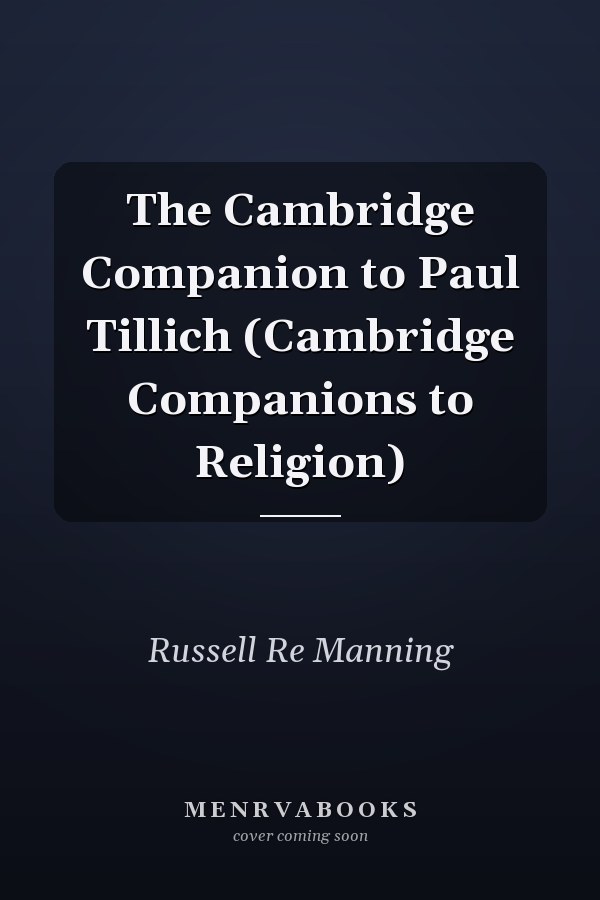 The Cambridge Companion to Paul Tillich (Cambridge Companions to Religion)