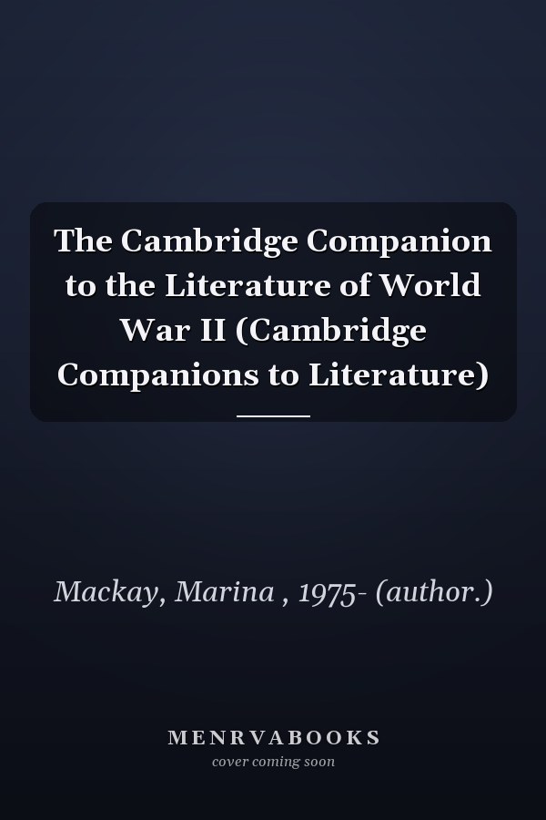 The Cambridge Companion to the Literature of World War II (Cambridge Companions to Literature)