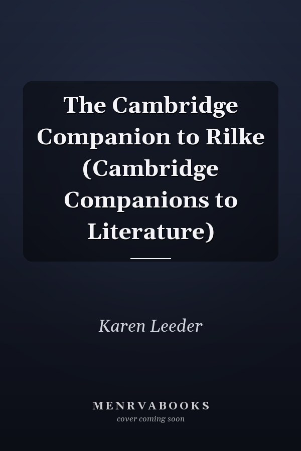The Cambridge Companion to Rilke (Cambridge Companions to Literature)