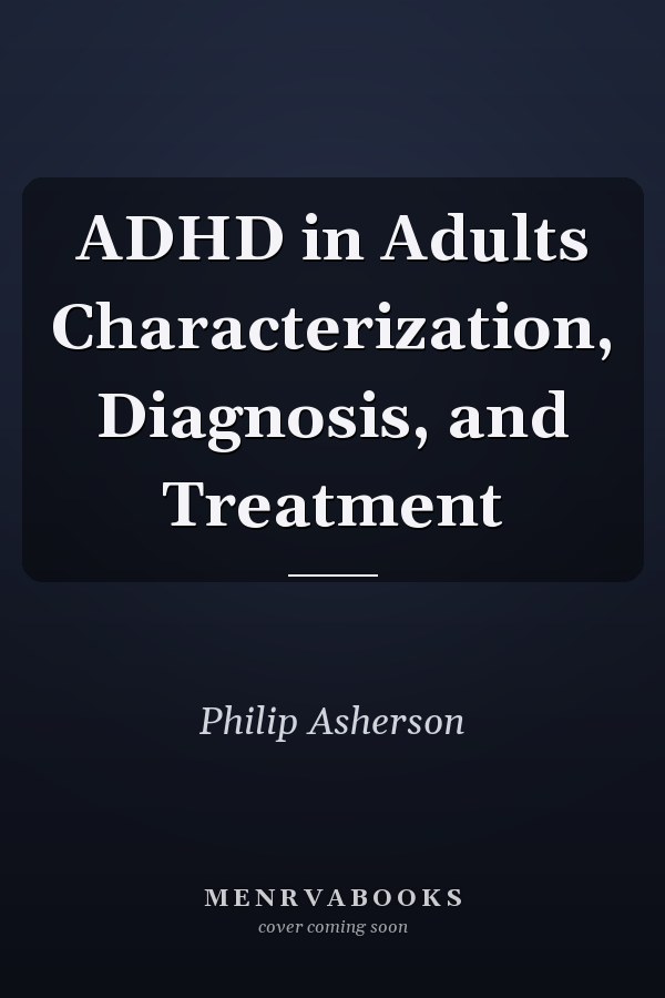 ADHD in Adults Characterization, Diagnosis, and Treatment