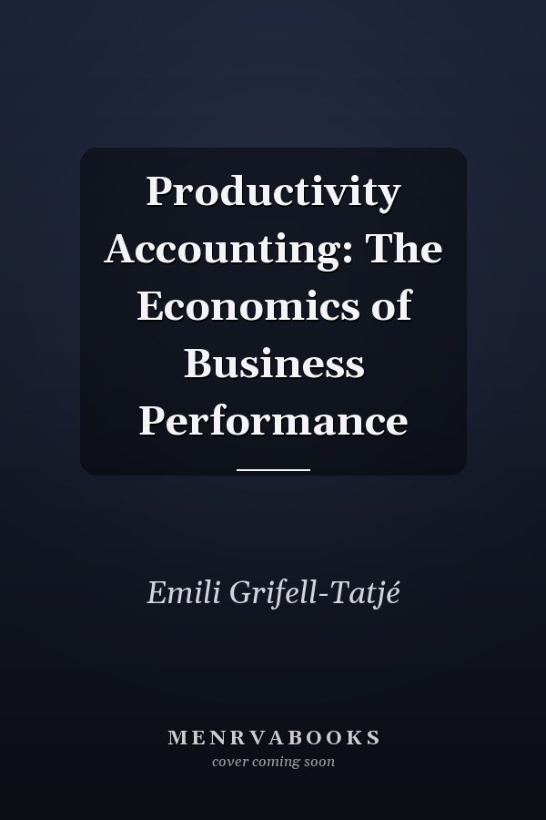 Productivity Accounting: The Economics of Business Performance