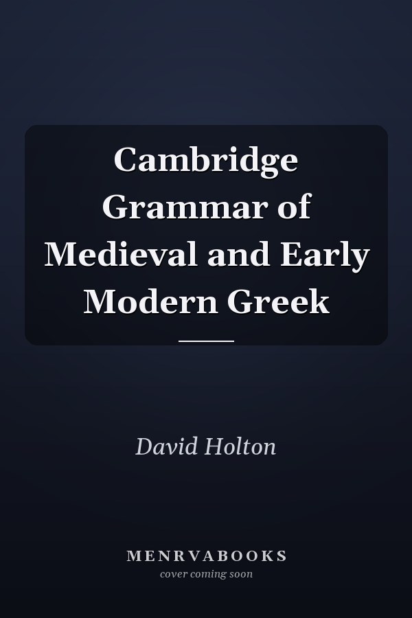 Cambridge Grammar of Medieval and Early Modern Greek