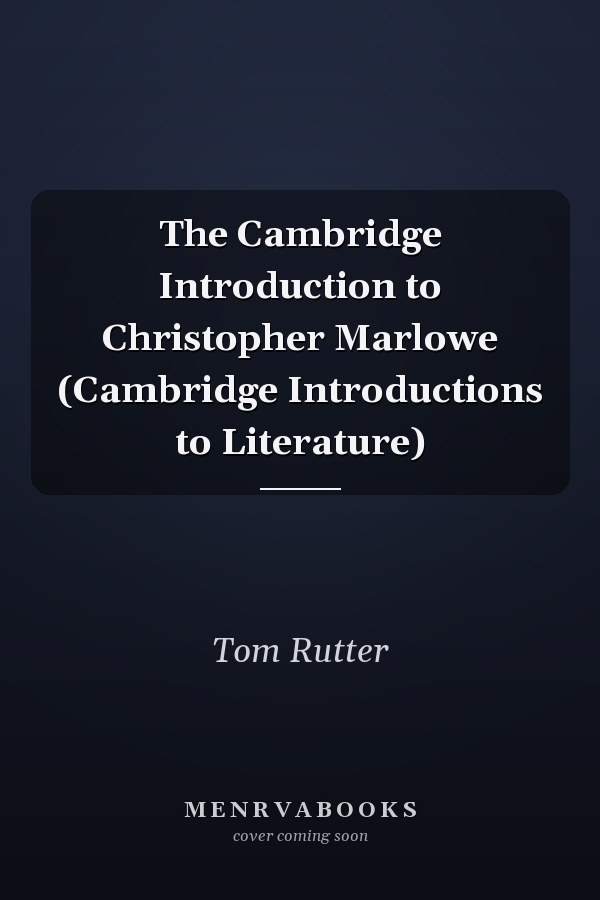 The Cambridge Introduction to Christopher Marlowe (Cambridge Introductions to Literature)