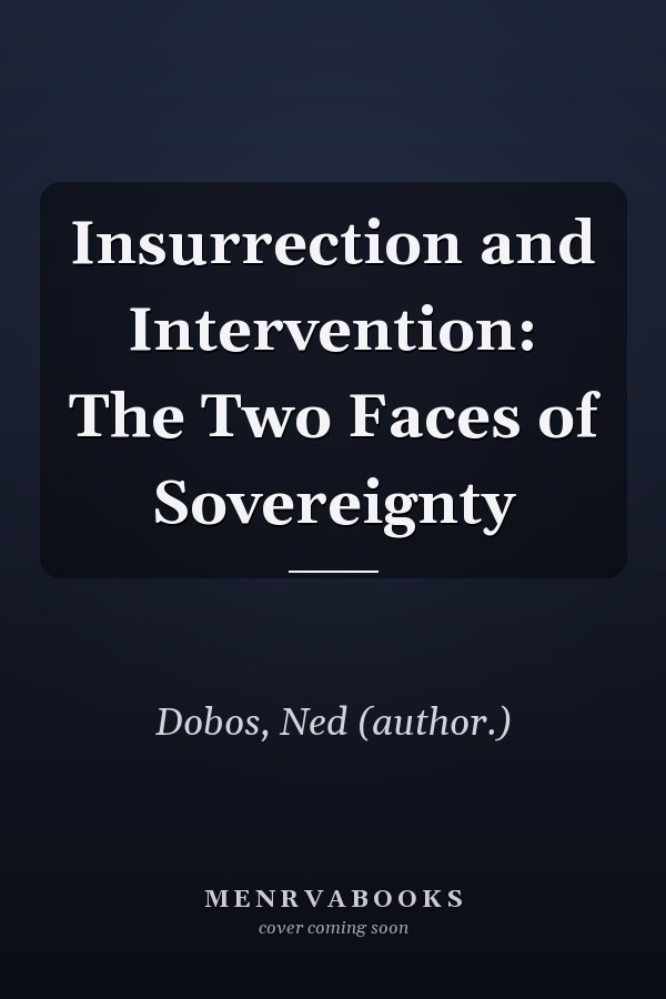 Insurrection and Intervention: The Two Faces of Sovereignty