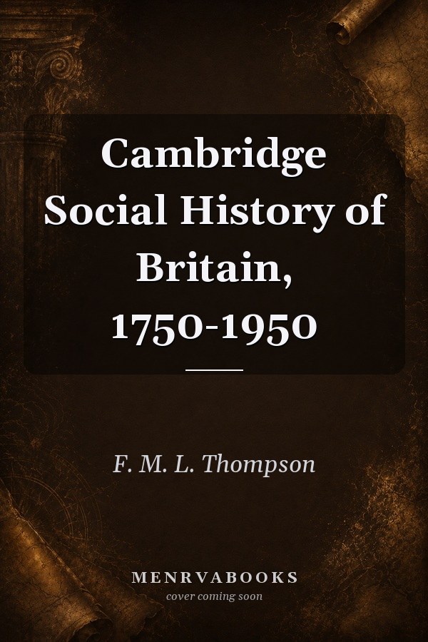 Cambridge Social History of Britain, 1750-1950