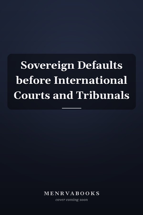 Sovereign Defaults before International Courts and Tribunals