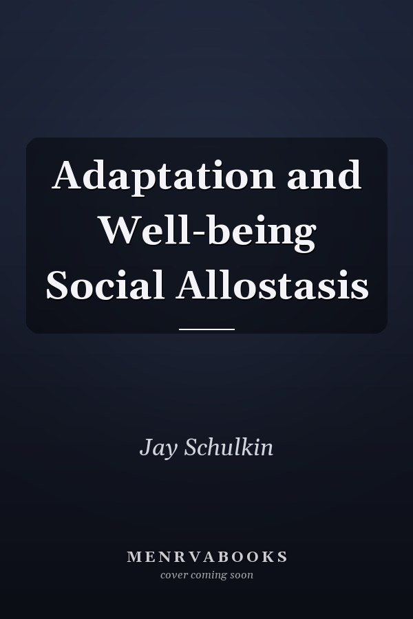 Adaptation and Well-being Social Allostasis