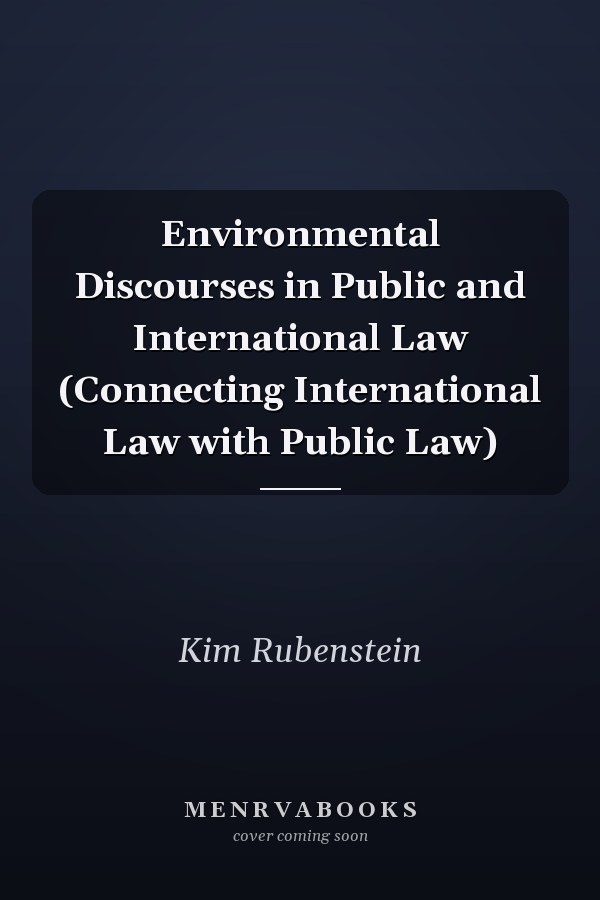 Environmental Discourses in Public and International Law (Connecting International Law with Public Law)