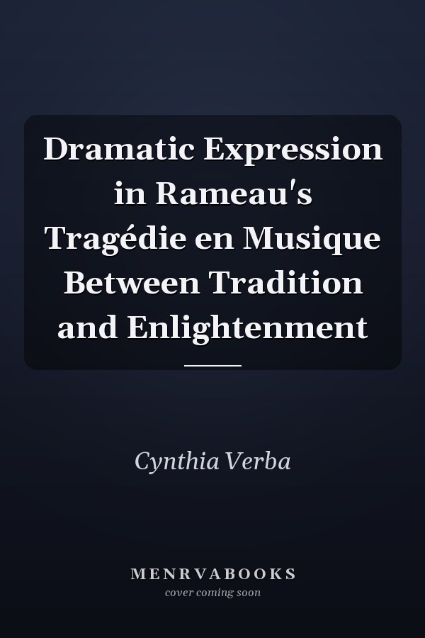 Dramatic Expression in Rameau's Tragédie en Musique Between Tradition and Enlightenment