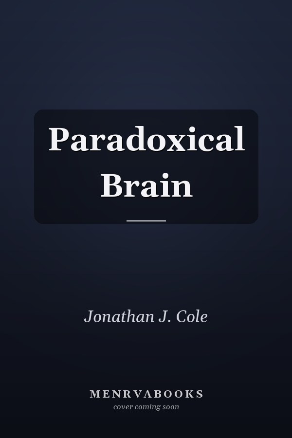 Paradoxical Brain