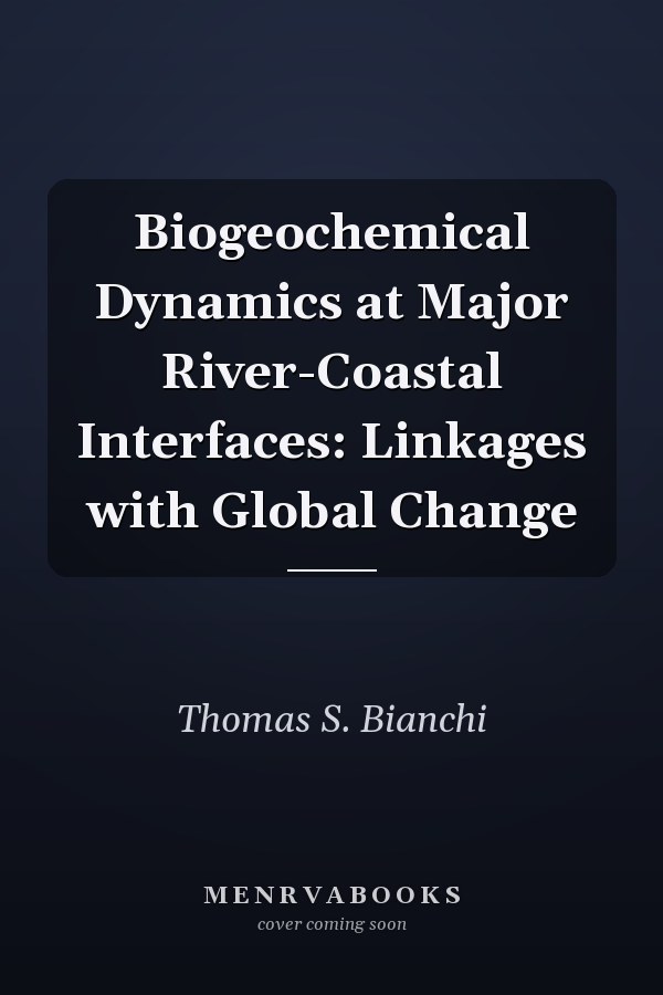 Biogeochemical Dynamics at Major River-Coastal Interfaces: Linkages with Global Change