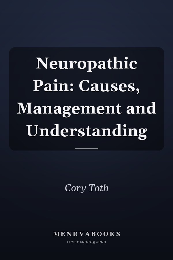 Neuropathic Pain: Causes, Management and Understanding