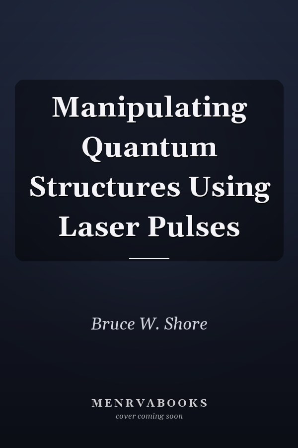 Manipulating Quantum Structures Using Laser Pulses