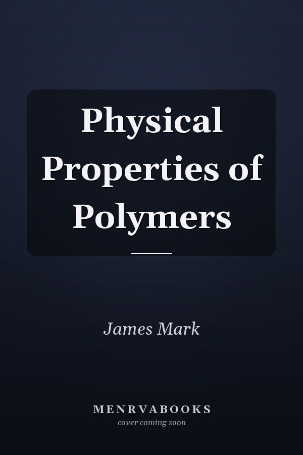 Physical Properties of Polymers