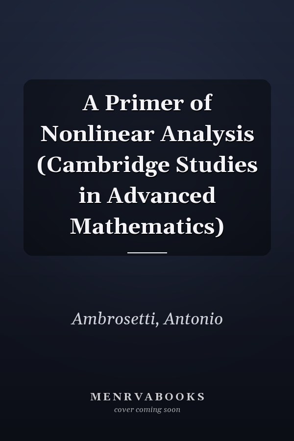 A Primer of Nonlinear Analysis (Cambridge Studies in Advanced Mathematics)