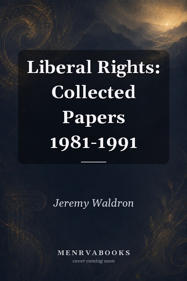 Liberal Rights: Collected Papers 1981-1991