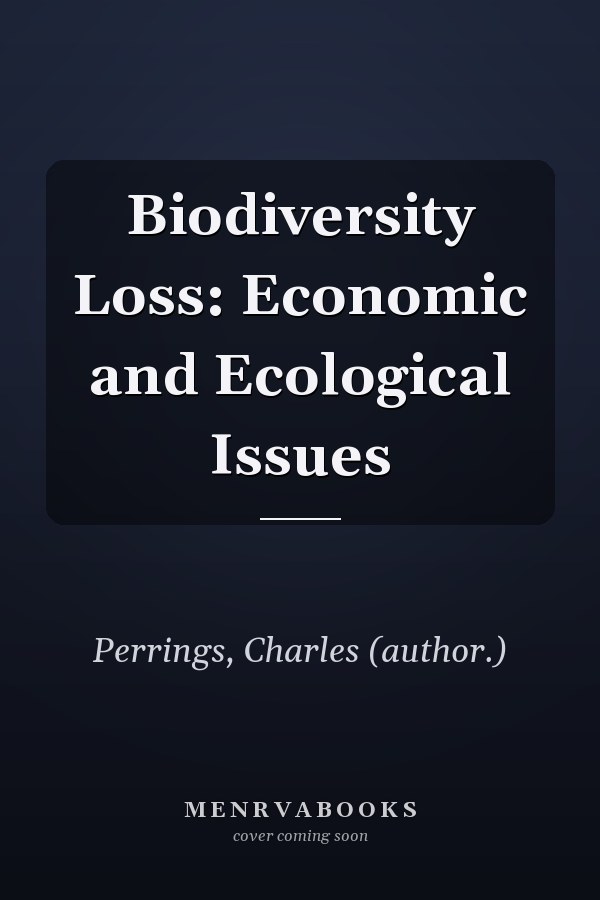 Biodiversity Loss: Economic and Ecological Issues