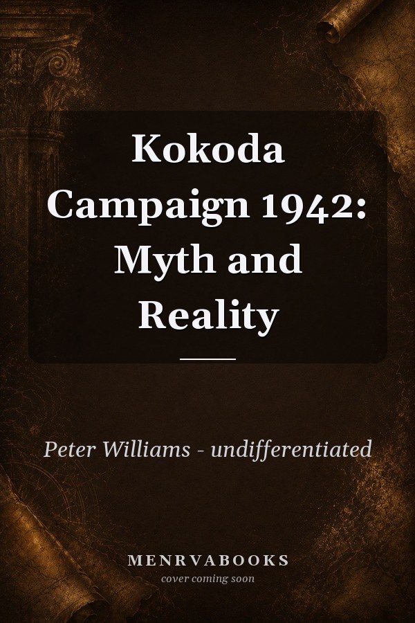 Kokoda Campaign 1942: Myth and Reality