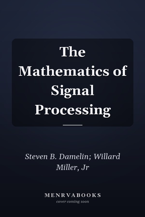 The Mathematics of Signal Processing