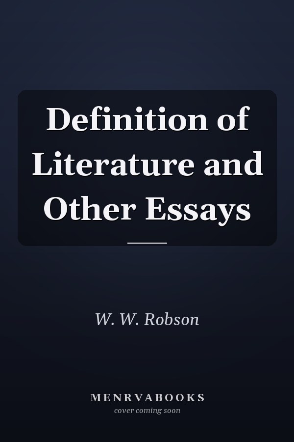 Definition of Literature and Other Essays