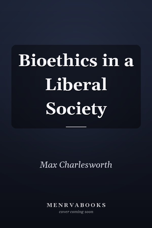 Bioethics in a Liberal Society