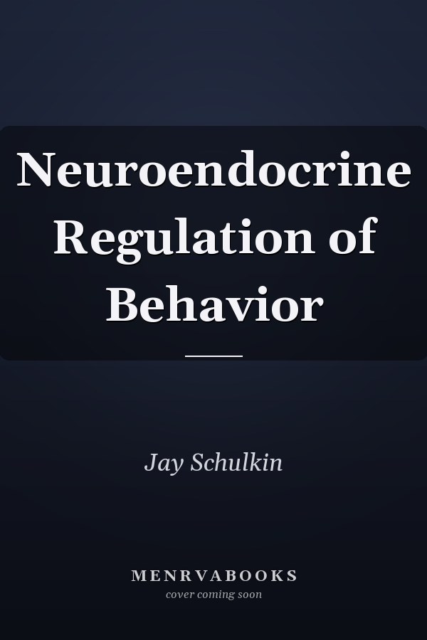 Neuroendocrine Regulation of Behavior