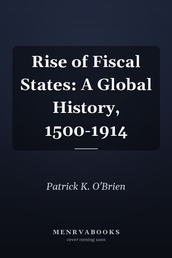Rise of Fiscal States: A Global History, 1500-1914