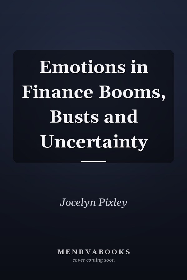 Emotions in Finance Booms, Busts and Uncertainty