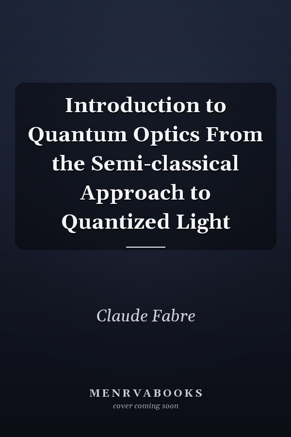Introduction to Quantum Optics From the Semi-classical Approach to Quantized Light