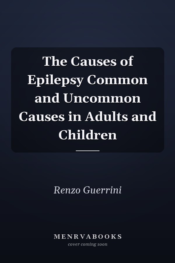 The Causes of Epilepsy Common and Uncommon Causes in Adults and Children