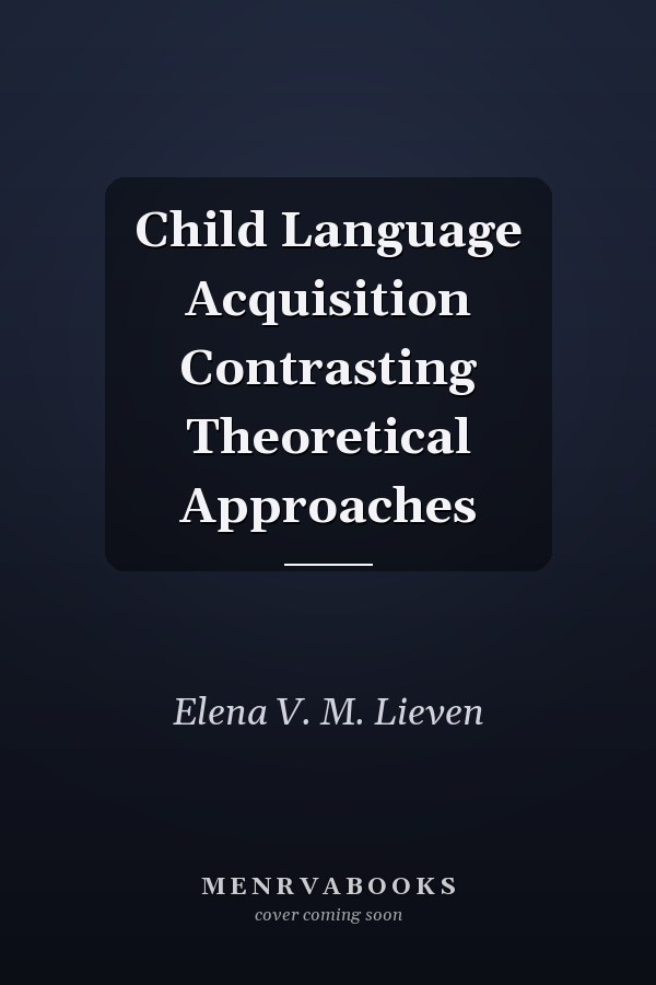 Child Language Acquisition Contrasting Theoretical Approaches