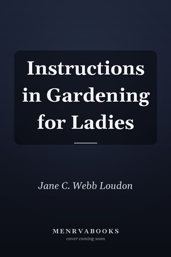 Instructions in Gardening for Ladies