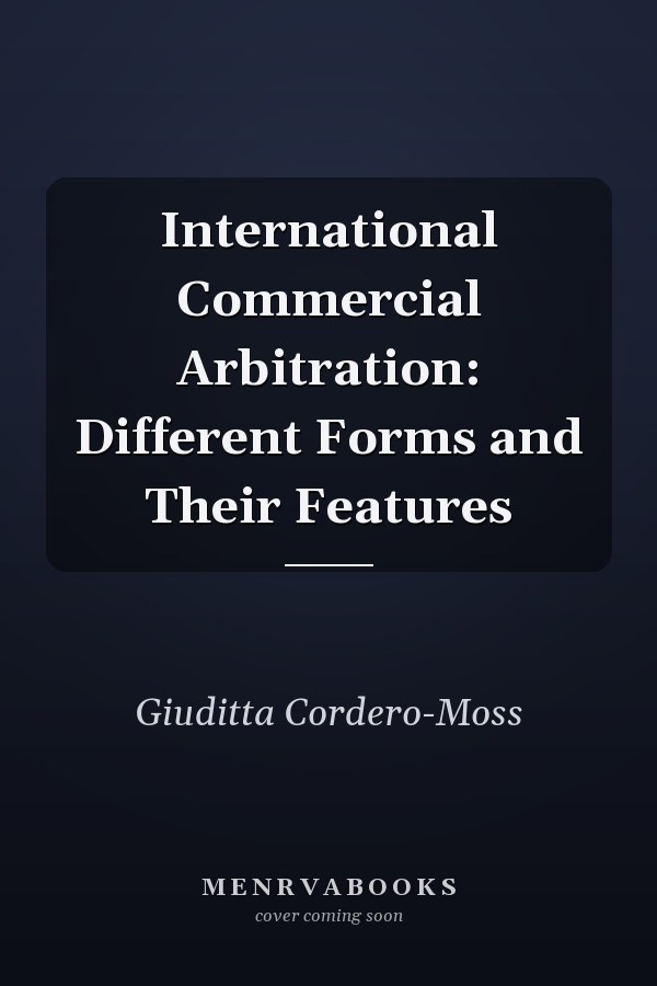 International Commercial Arbitration: Different Forms and Their Features