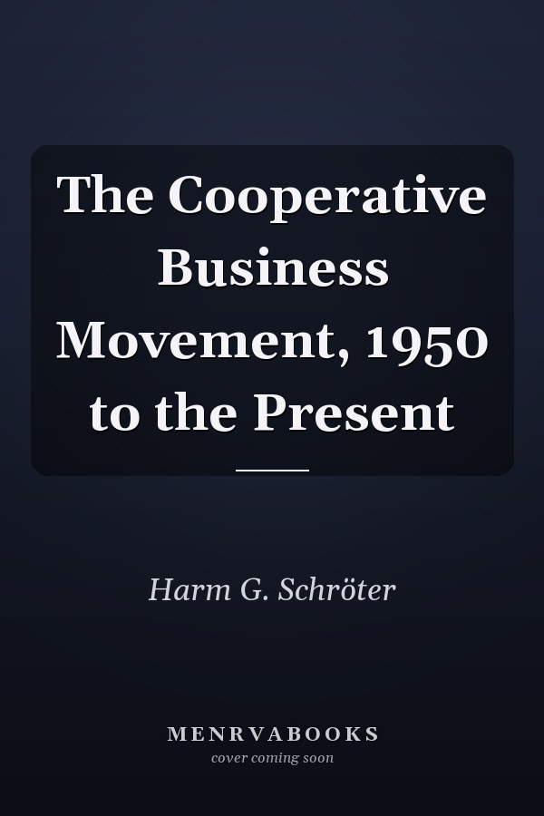 The Cooperative Business Movement, 1950 to the Present