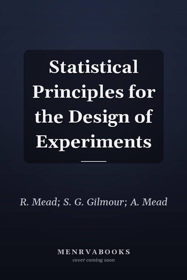 Statistical Principles for the Design of Experiments
