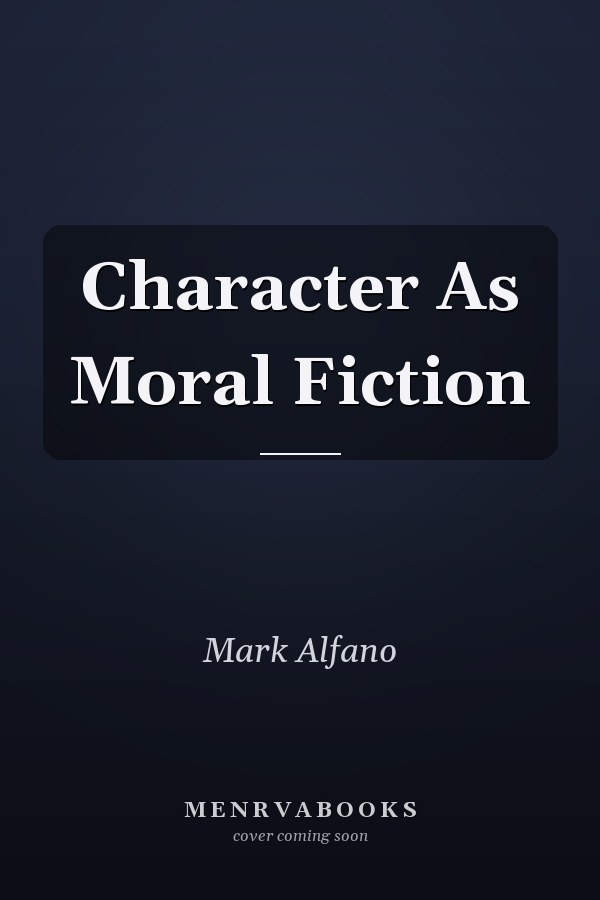 Character As Moral Fiction