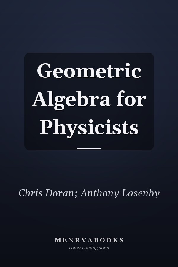 Geometric Algebra for Physicists