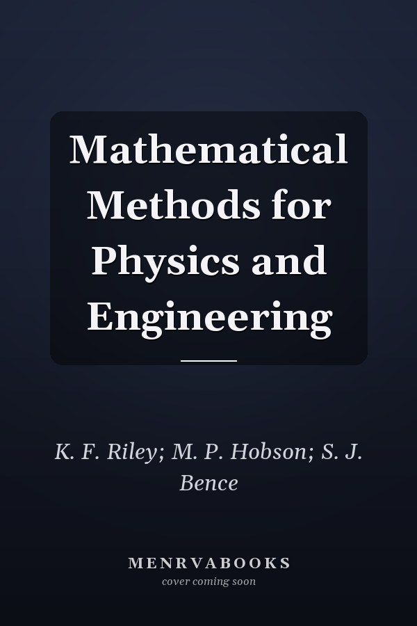 Mathematical Methods for Physics and Engineering