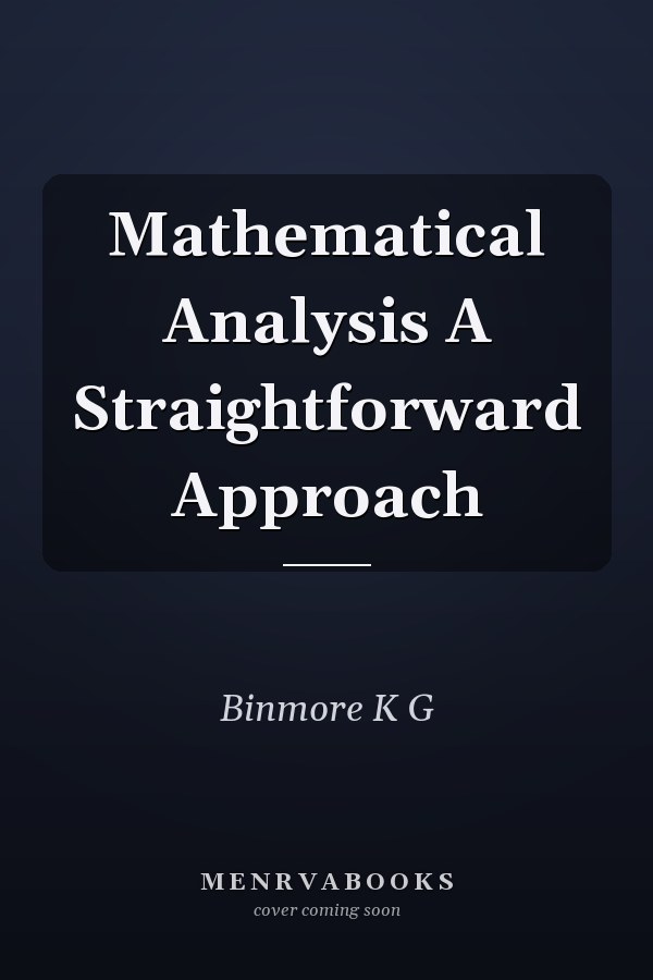 Mathematical Analysis A Straightforward Approach