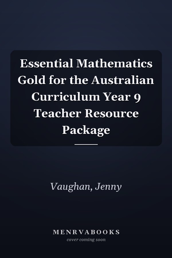 Essential Mathematics Gold for the Australian Curriculum Year 9 Teacher Resource Package