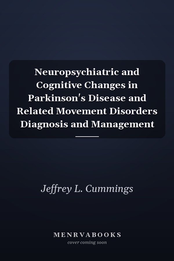 Neuropsychiatric and Cognitive Changes in Parkinson's Disease and Related Movement Disorders Diagnosis and Management