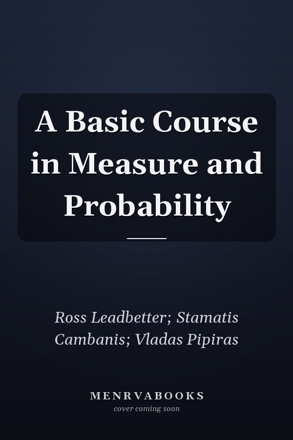 A Basic Course in Measure and Probability