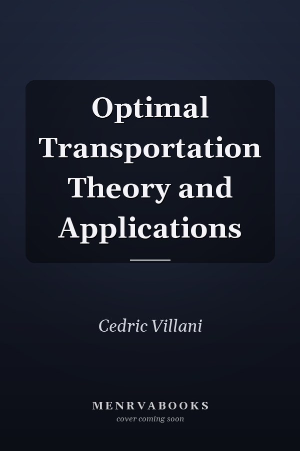 Optimal Transportation Theory and Applications