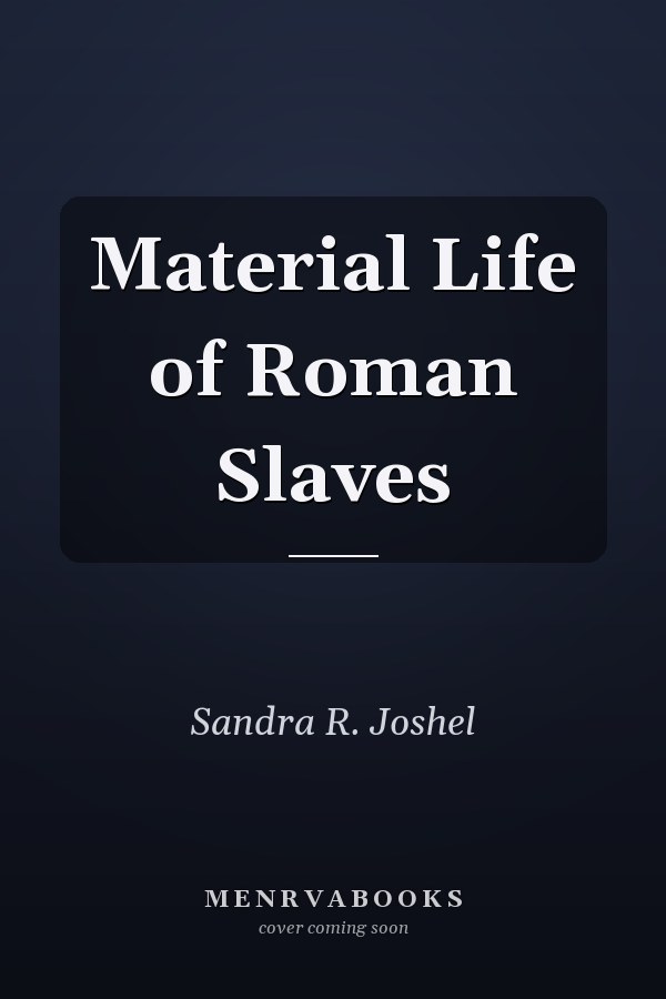 Material Life of Roman Slaves