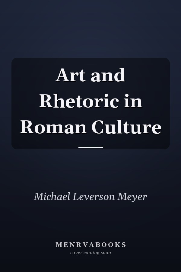 Art and Rhetoric in Roman Culture