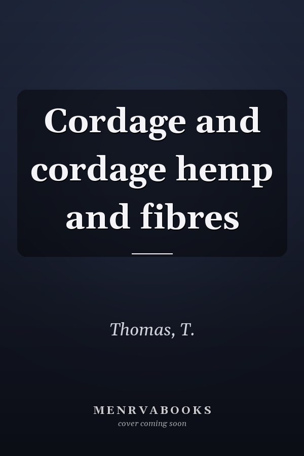 Cordage and cordage hemp and fibres